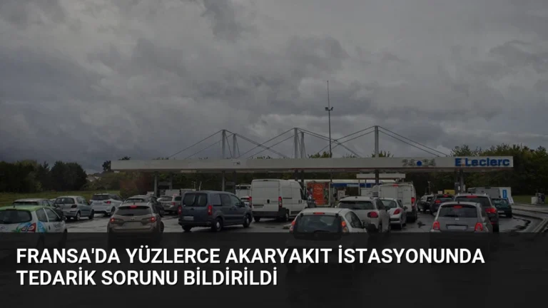 Fransa’da Yüzlerce Akaryakıt İstasyonunda Tedarik Sorunu Bildirildi