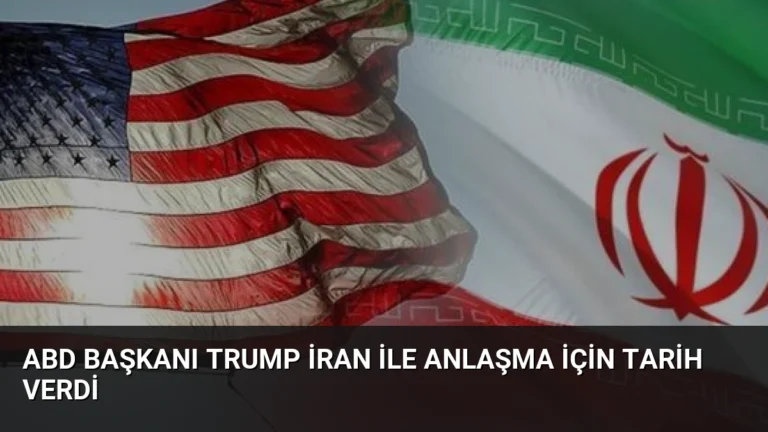 ABD Başkanı Trump İran ile Anlaşma İçin Tarih Verdi