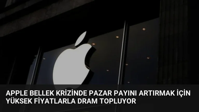 Apple Bellek Krizinde Pazar Payını Artırmak İçin Yüksek Fiyatlarla DRAM Topluyor