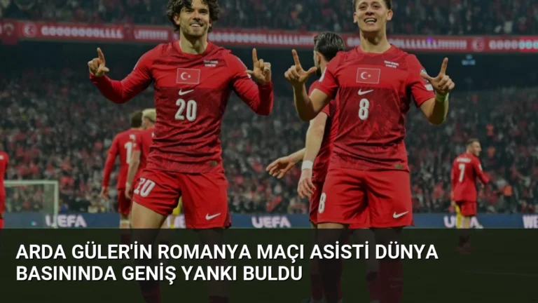 Arda Güler’in Romanya Maçı Asisti Dünya Basınında Geniş Yankı Buldu