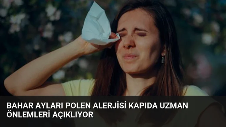 Bahar Ayları Polen Alerjisi Kapıda Uzman Önlemleri Açıklıyor