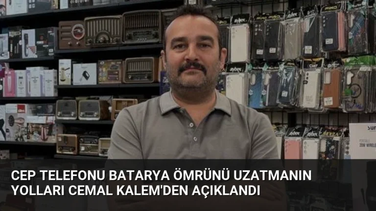 Cep Telefonu Batarya Ömrünü Uzatmanın Yolları Cemal Kalem’den Açıklandı