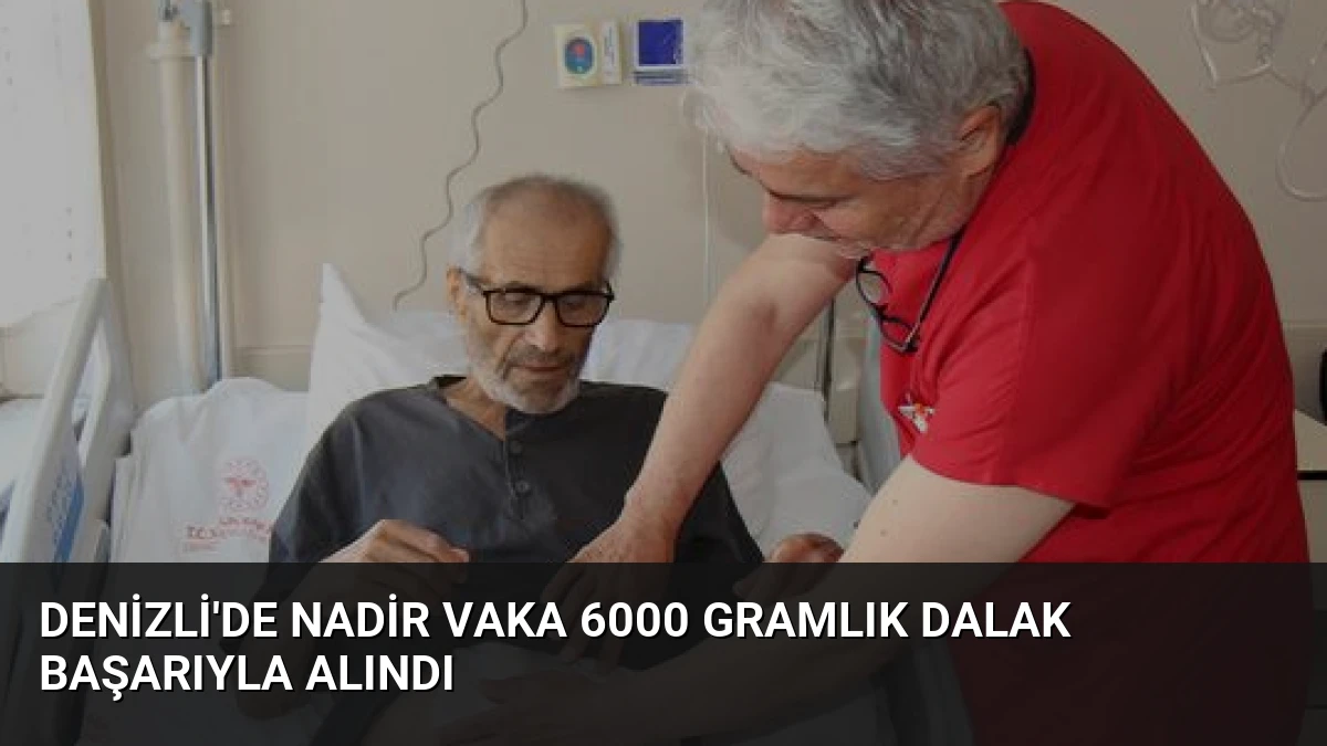Denizli’de Nadir Vaka 6000 Gramlık Dalak Başarıyla Alındı