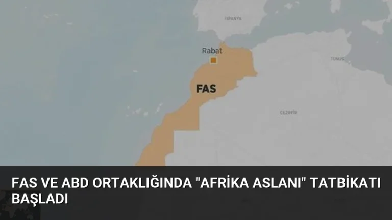 Fas ve ABD Ortaklığında “Afrika Aslanı” Tatbikatı Başladı