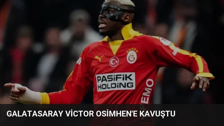 Galatasaray Victor Osimhen’e Kavuştu
