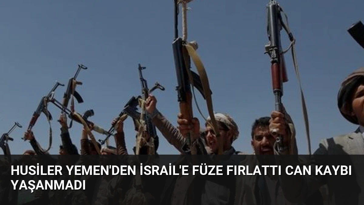 Husiler Yemen’den İsrail’e füze fırlattı Can kaybı yaşanmadı