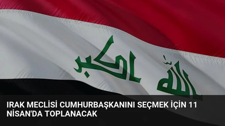 Irak Meclisi Cumhurbaşkanını Seçmek İçin 11 Nisan’da Toplanacak
