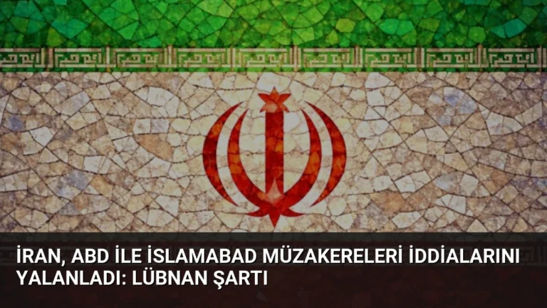 İran, ABD ile İslamabad Müzakereleri İddialarını Yalanladı: Lübnan Şartı