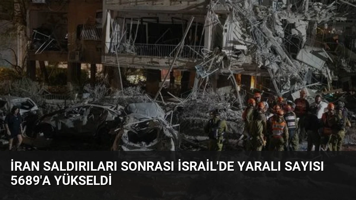 İran Saldırıları Sonrası İsrail’de Yaralı Sayısı 5689’a Yükseldi