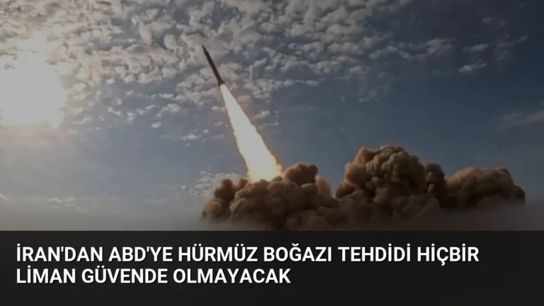 İran’dan ABD’ye Hürmüz Boğazı Tehdidi Hiçbir Liman Güvende Olmayacak