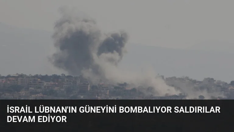 İsrail Lübnan’ın Güneyini Bombalıyor Saldırılar Devam Ediyor