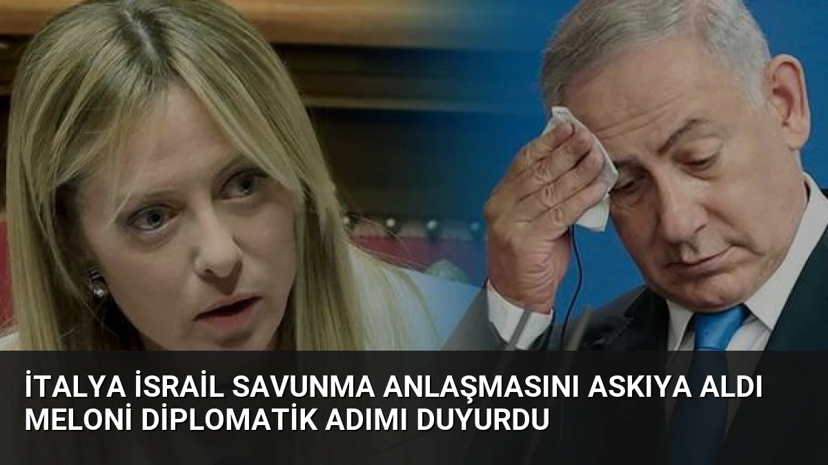 İtalya İsrail Savunma Anlaşmasını Askıya Aldı Meloni Diplomatik Adımı Duyurdu