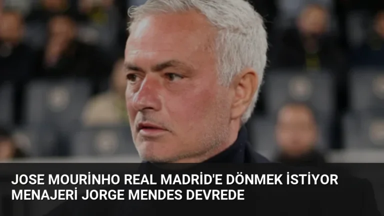 Jose Mourinho Real Madrid’e Dönmek İstiyor Menajeri Jorge Mendes Devrede
