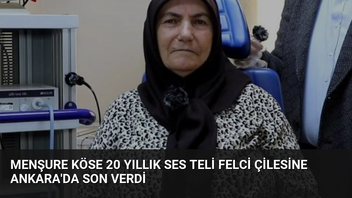 Menşure Köse 20 Yıllık Ses Teli Felci Çilesine Ankara’da Son Verdi