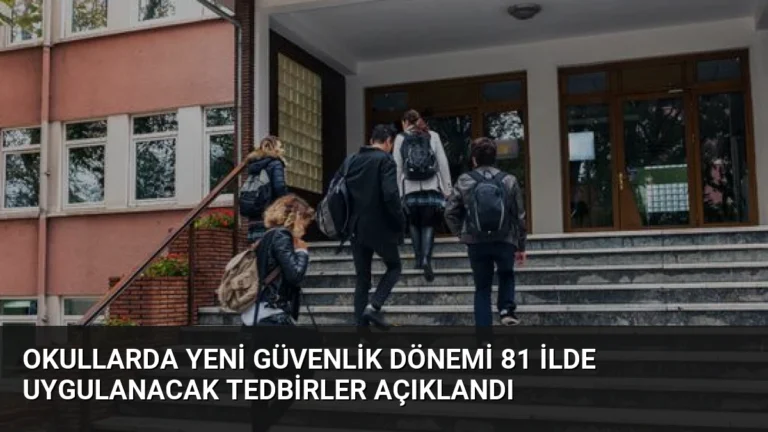 Okullarda Yeni Güvenlik Dönemi 81 İlde Uygulanacak Tedbirler Açıklandı
