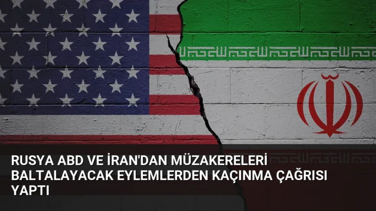 Rusya ABD ve İran’dan Müzakereleri Baltalayacak Eylemlerden Kaçınma Çağrısı Yaptı
