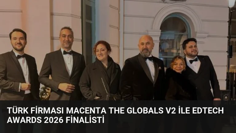 Türk Firması Macenta The Globals V2 ile EdTech Awards 2026 Finalisti
