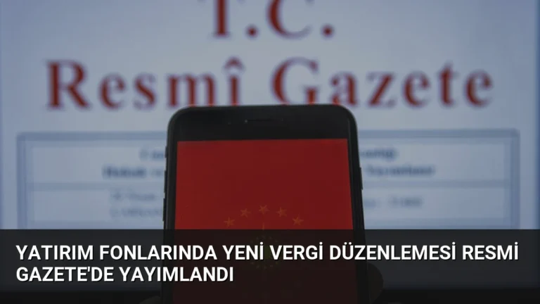 Yatırım Fonlarında Yeni Vergi Düzenlemesi Resmi Gazete’de Yayımlandı