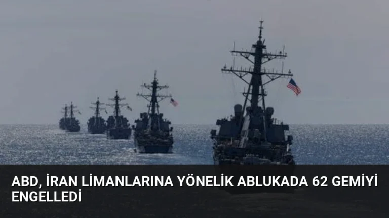ABD, İran Limanlarına Yönelik Ablukada 62 Gemiyi Engelledi