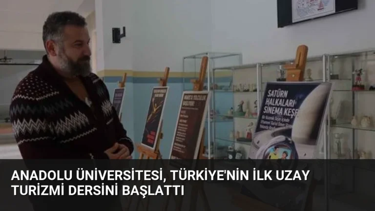 Anadolu Üniversitesi, Türkiye’nin İlk Uzay Turizmi Dersini Başlattı