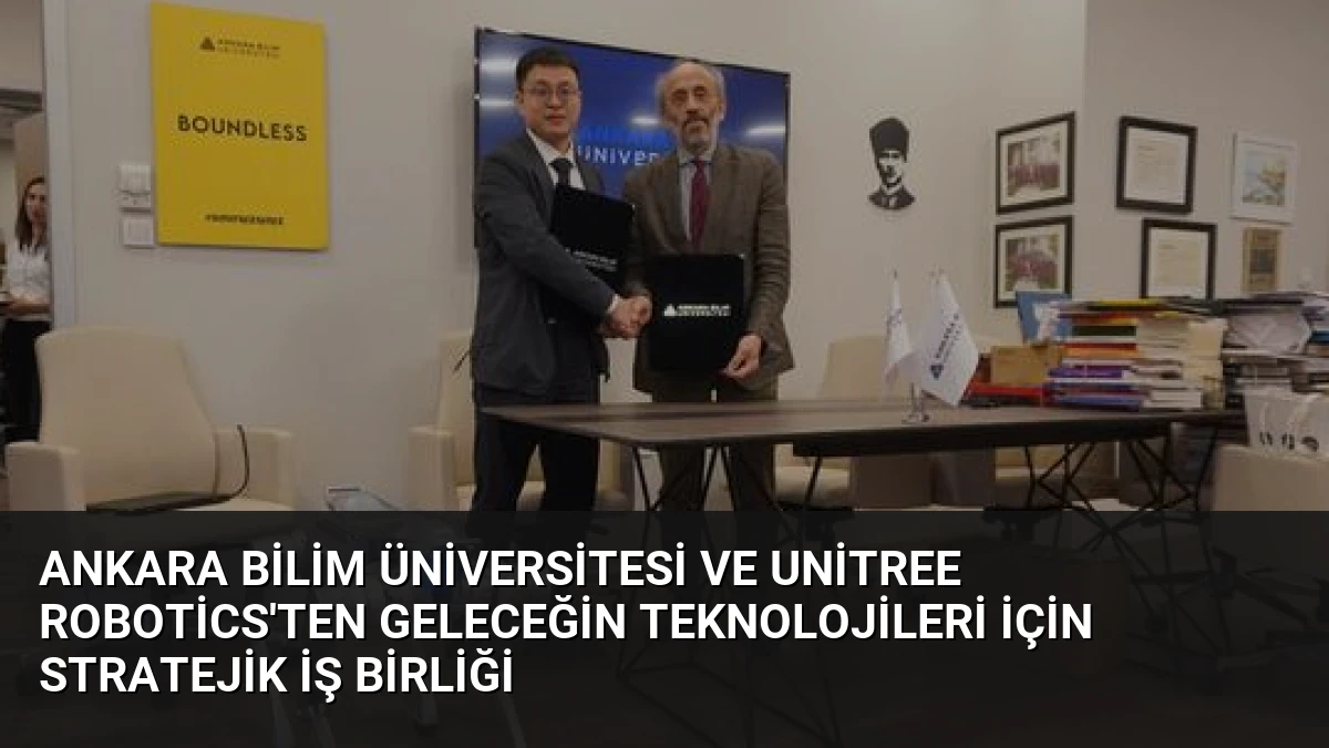 Ankara Bilim Üniversitesi ve Unitree Robotics’ten Geleceğin Teknolojileri İçin Stratejik İş Birliği