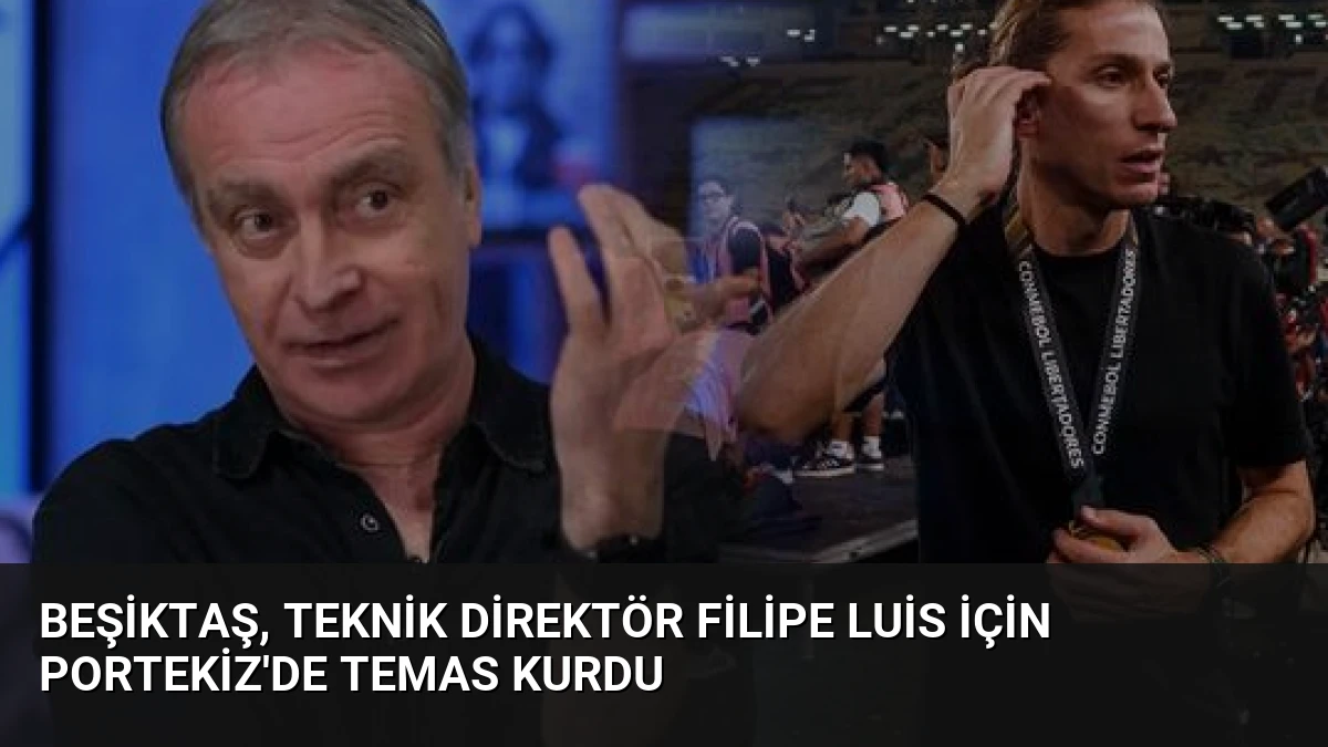 Beşiktaş, Teknik Direktör Filipe Luis İçin Portekiz’de Temas Kurdu