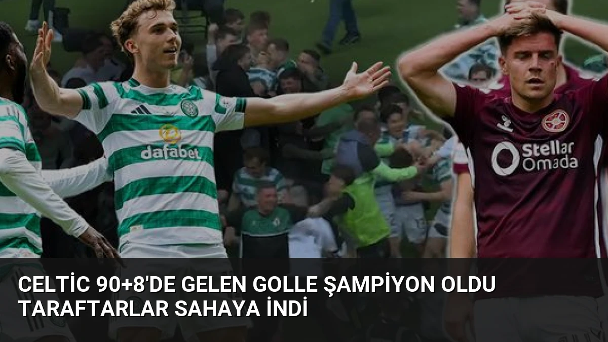 Celtic 90+8’de Gelen Golle Şampiyon Oldu Taraftarlar Sahaya İndi