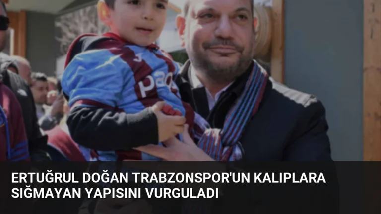 Ertuğrul Doğan Trabzonspor’un Kalıplara Sığmayan Yapısını Vurguladı