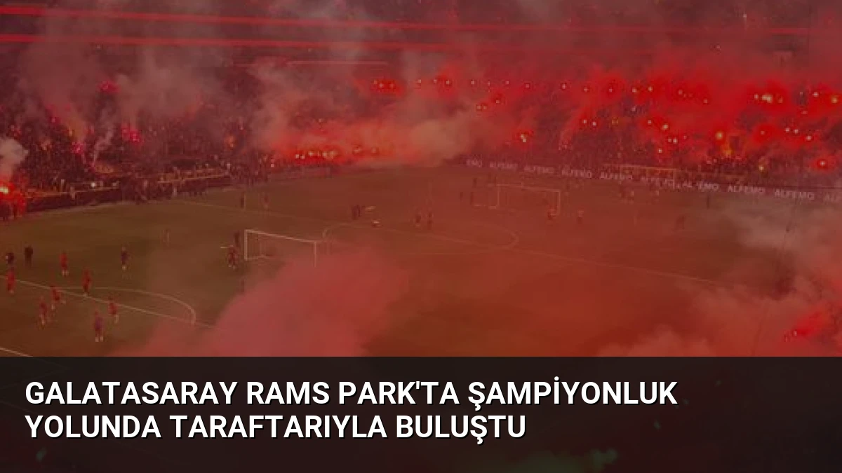 Galatasaray Rams Park’ta Şampiyonluk Yolunda Taraftarıyla Buluştu