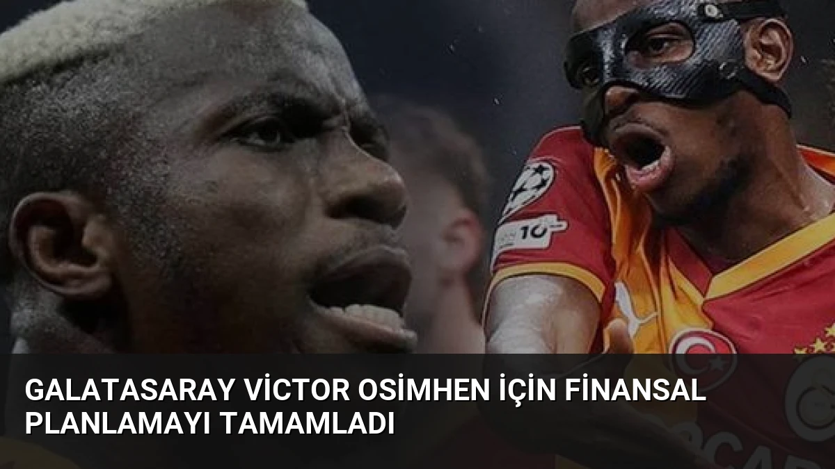 Galatasaray Victor Osimhen İçin Finansal Planlamayı Tamamladı