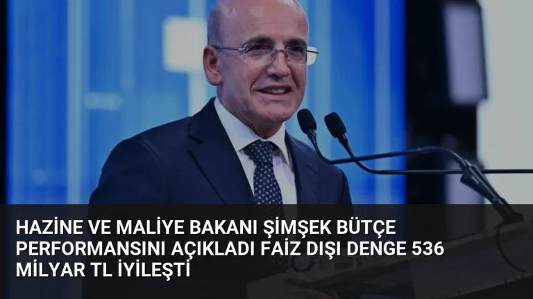 Hazine ve Maliye Bakanı Şimşek Bütçe Performansını Açıkladı Faiz Dışı Denge 536 Milyar TL İyileşti