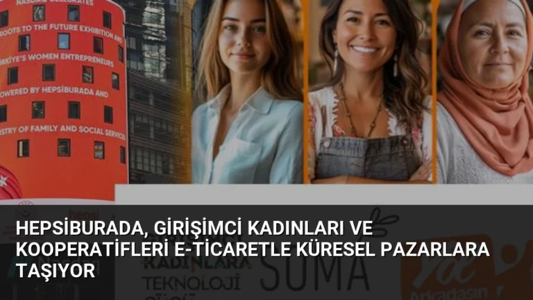 Hepsiburada, Girişimci Kadınları ve Kooperatifleri E-Ticaretle Küresel Pazarlara Taşıyor