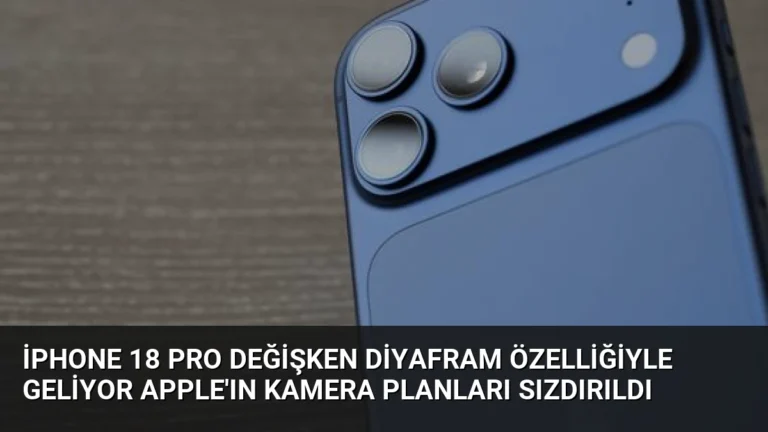 iPhone 18 Pro Değişken Diyafram Özelliğiyle Geliyor Apple’ın Kamera Planları Sızdırıldı