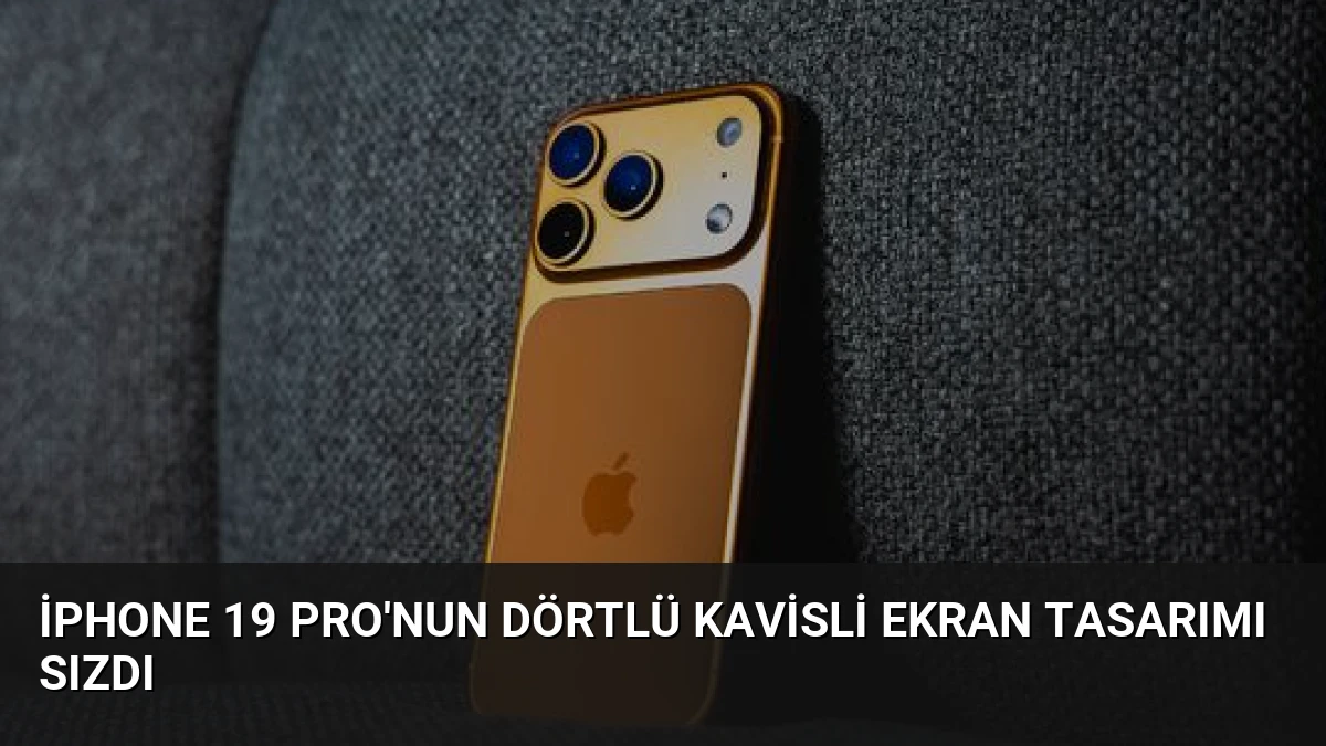 iPhone 19 Pro’nun Dörtlü Kavisli Ekran Tasarımı Sızdı