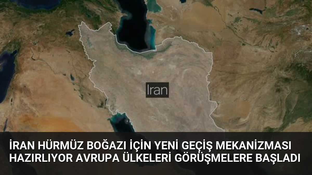 İran Hürmüz Boğazı İçin Yeni Geçiş Mekanizması Hazırlıyor Avrupa Ülkeleri Görüşmelere Başladı