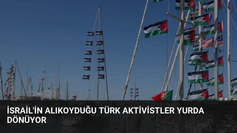 İsrail’in Alıkoyduğu Türk Aktivistler Yurda Dönüyor