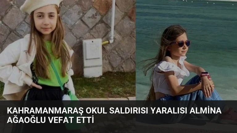 Kahramanmaraş Okul Saldırısı Yaralısı Almina Ağaoğlu Vefat Etti