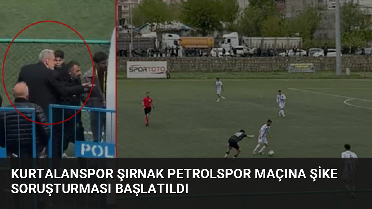 Kurtalanspor Şırnak Petrolspor Maçına Şike Soruşturması Başlatıldı