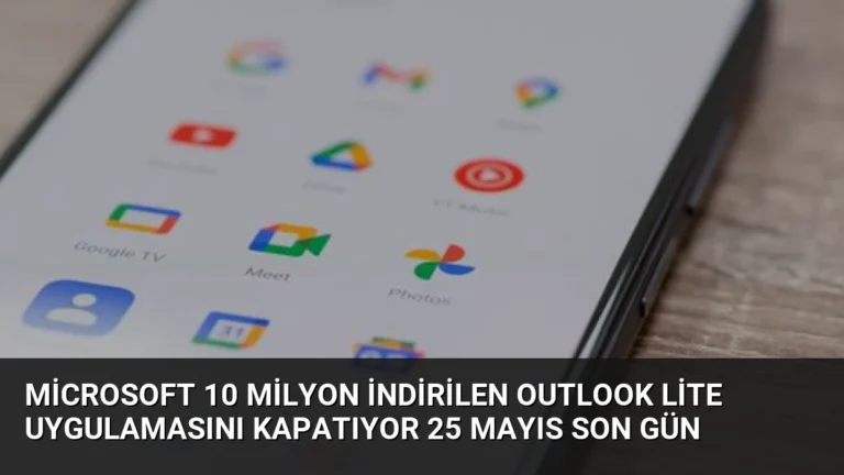 Microsoft 10 Milyon İndirilen Outlook Lite Uygulamasını Kapatıyor 25 Mayıs Son Gün