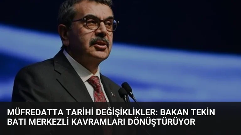 Müfredatta Tarihi Değişiklikler: Bakan Tekin Batı Merkezli Kavramları Dönüştürüyor