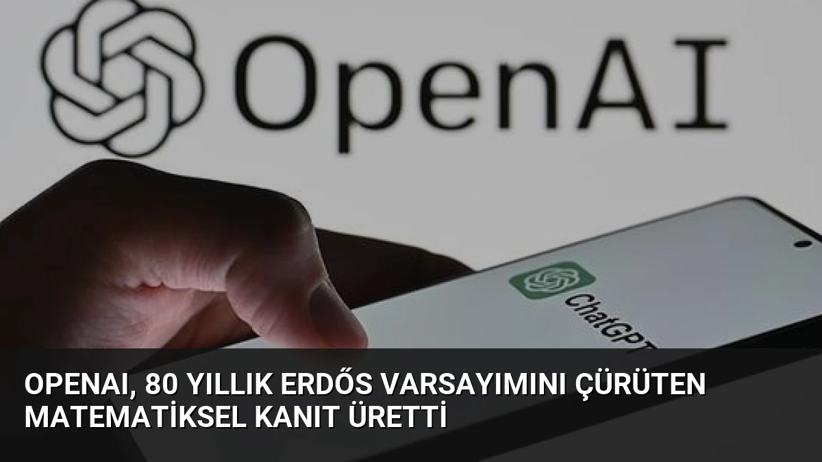 OpenAI, 80 Yıllık Erdős Varsayımını Çürüten Matematiksel Kanıt Üretti