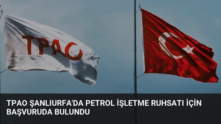 TPAO Şanlıurfa’da Petrol İşletme Ruhsatı İçin Başvuruda Bulundu
