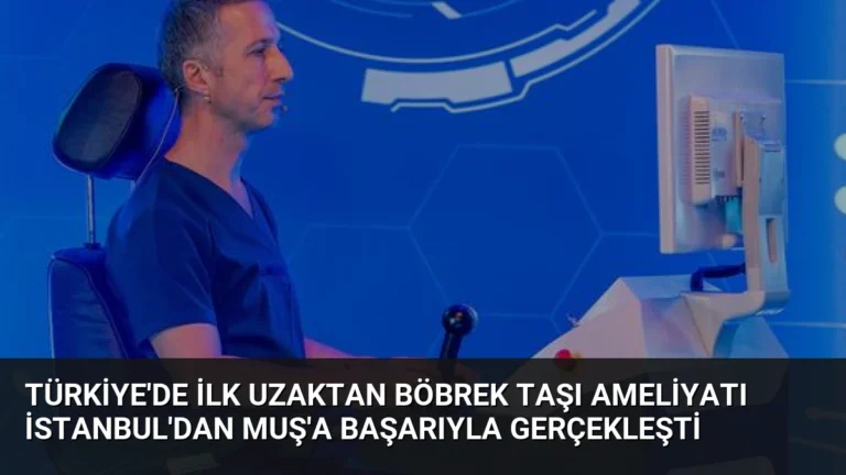 Türkiye’de İlk Uzaktan Böbrek Taşı Ameliyatı İstanbul’dan Muş’a Başarıyla Gerçekleşti