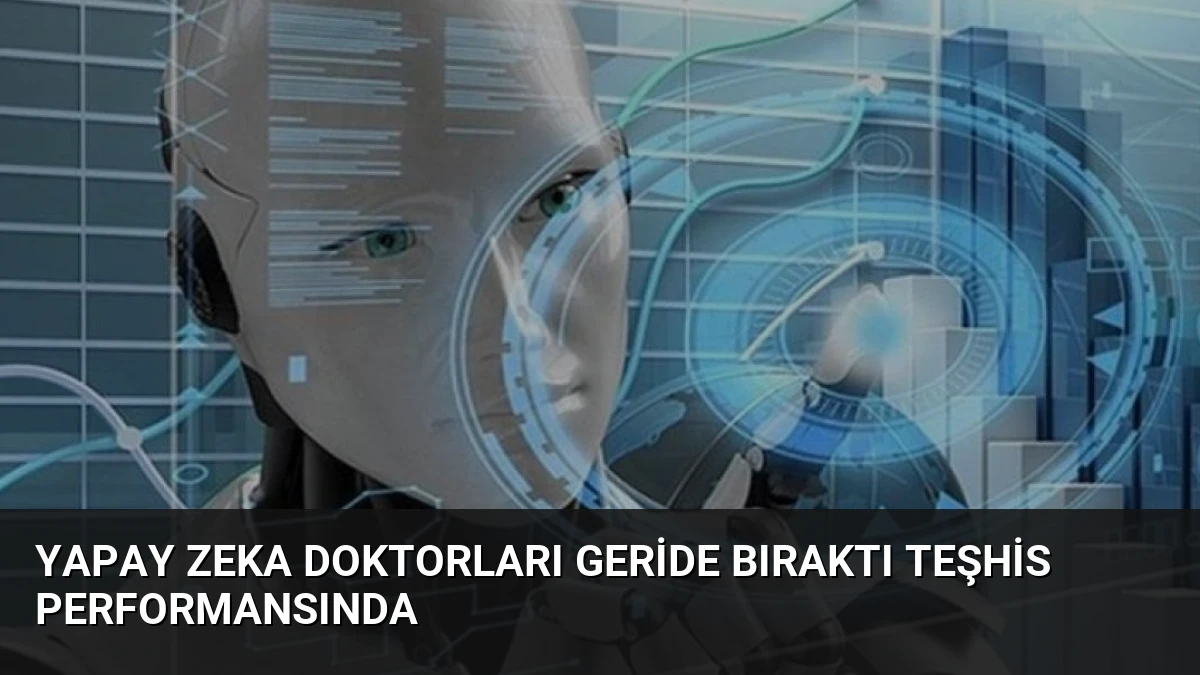 Yapay Zeka Doktorları Geride Bıraktı Teşhis Performansında