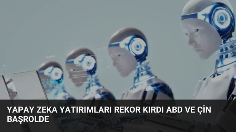 Yapay Zeka Yatırımları Rekor Kırdı ABD ve Çin Başrolde