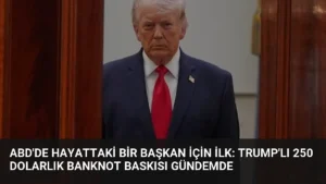 ABD’de Hayattaki Bir Başkan İçin İlk: Trump’lı 250 Dolarlık Banknot Baskısı Gündemde
