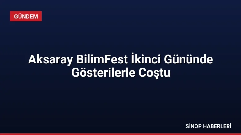 Aksaray BilimFest İkinci Gününde Gösterilerle Coştu