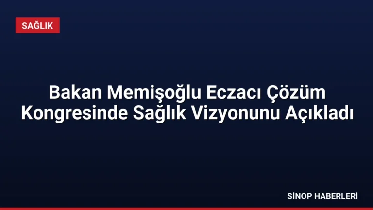 Bakan Memişoğlu Eczacı Çözüm Kongresinde Sağlık Vizyonunu Açıkladı