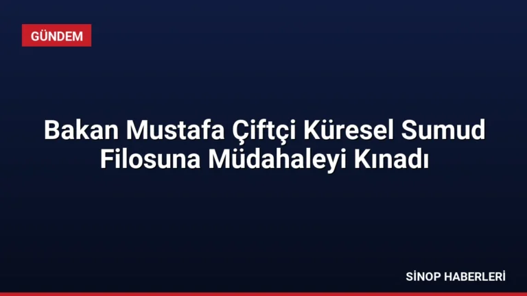 Bakan Mustafa Çiftçi Küresel Sumud Filosuna Müdahaleyi Kınadı