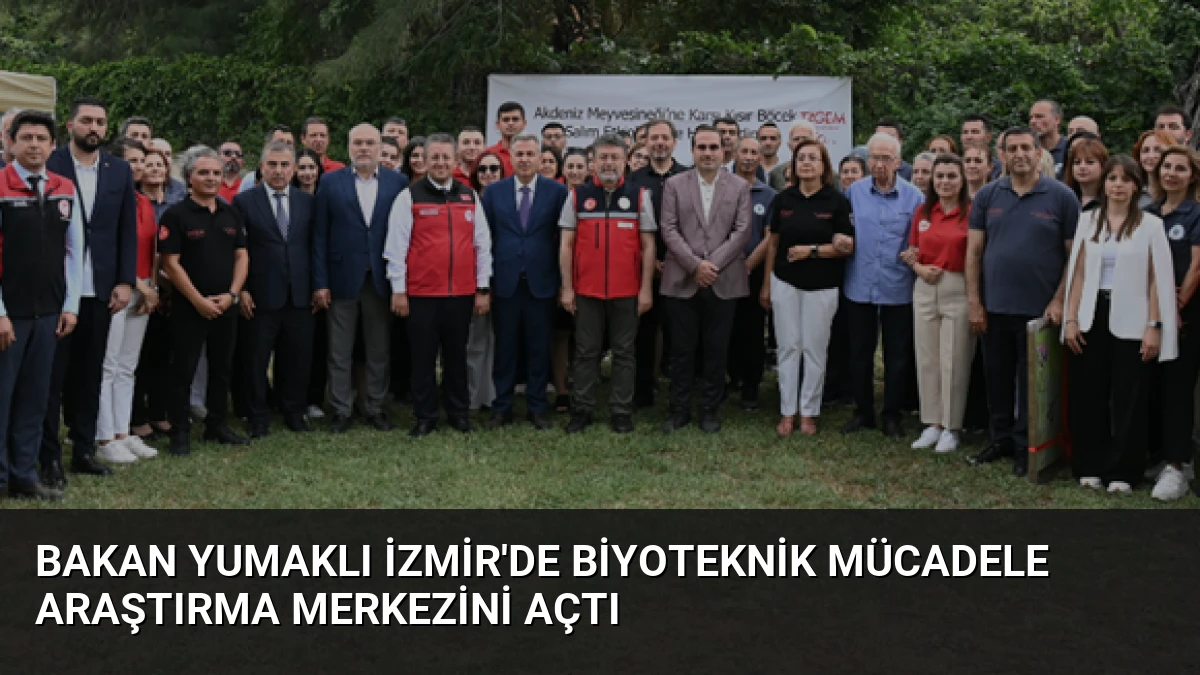 Bakan Yumaklı İzmir’de Biyoteknik Mücadele Araştırma Merkezini Açtı